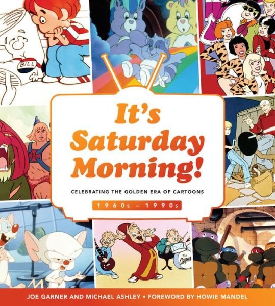 Cover for Joe Garner · It's Saturday Morning!: Celebrating the Golden Era of Cartoons 1960s - 1990s (Hardcover bog) (2018)