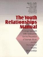 Cover for David A. Wolfe · The Youth Relationships Manual: A Group Approach with Adolescents for the Prevention of Woman Abuse and the Promotion of Healthy Relationships (Paperback Book) (1996)