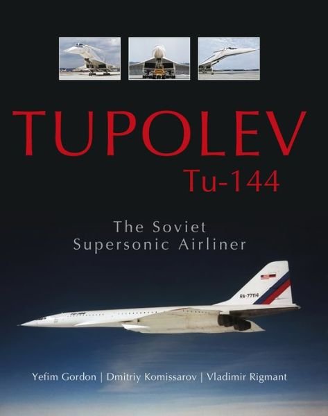 Cover for Yefim Gordon · Tupolev Tu-144: The Soviet Supersonic Airliner (Innbunden bok) (2015)