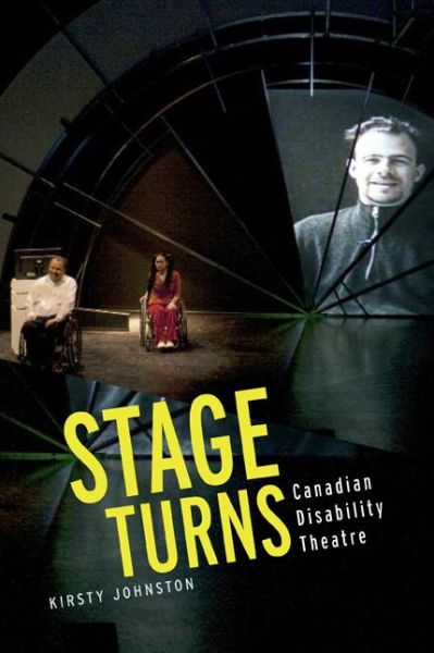 Cover for Kirsty Johnston · Stage Turns: Canadian Disability Theatre (Hardcover Book) (2012)