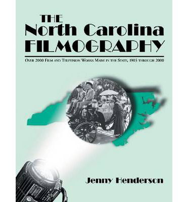 Cover for Jenny Henderson · The North Carolina Filmography: Over 2000 Film and Television Works Made in the State, 1905 Through 2000 (Paperback Book) (2002)