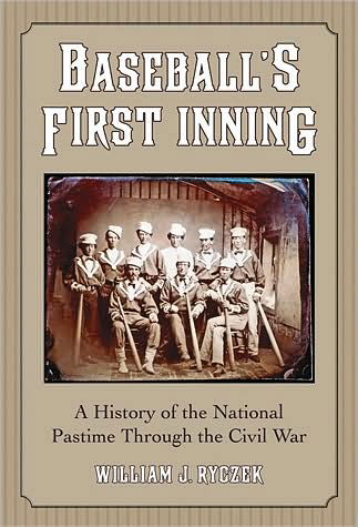 Cover for William J. Ryczek · Baseball's First Inning: A History of the National Pastime Through the Civil War (Taschenbuch) (2009)