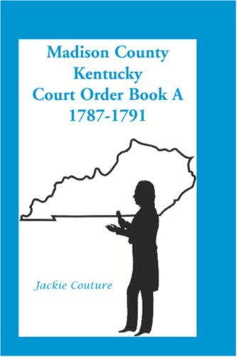 Cover for Jackie Couture · Madison County, Kentucky, Court Order Book A, 1787-1791 (Paperback Book) (2009)