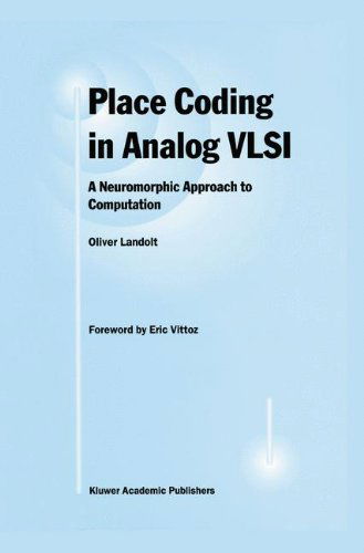 Place Coding in Analog VLSI: A Neuromorphic Approach to Computation - Oliver Landolt - Bøger - Springer - 9780792381945 - 31. juli 1998