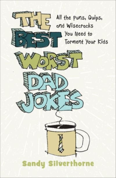 Cover for Sandy Silverthorne · The Best Worst Dad Jokes (Hardcover Book) (2022)