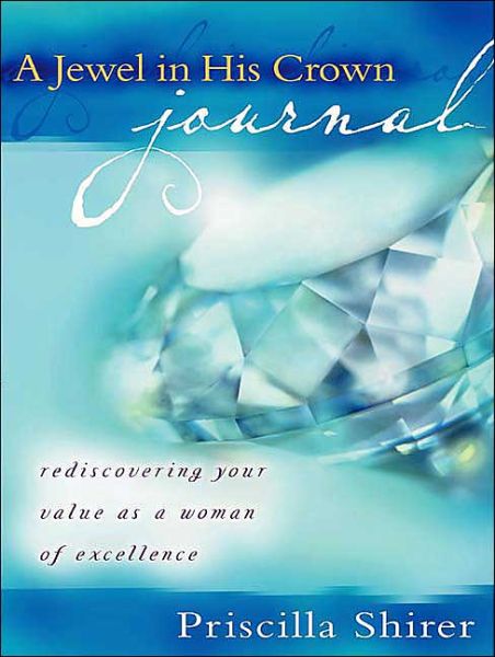 Cover for Priscilla Shirer · A Jewel in His Crown: Rediscovering Your Value As a Woman of Excellence (Hardcover Book) (2004)