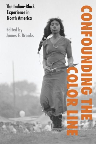 Cover for James F Brooks · Confounding the Color Line: The Indian-Black Experience in North America (Taschenbuch) (2002)