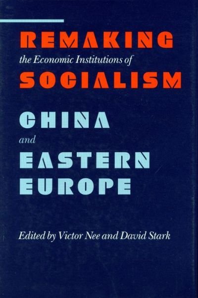 Cover for Nee · Remaking the Economic Institutions of Socialism: China and Eastern Europe (Hardcover bog) (1989)