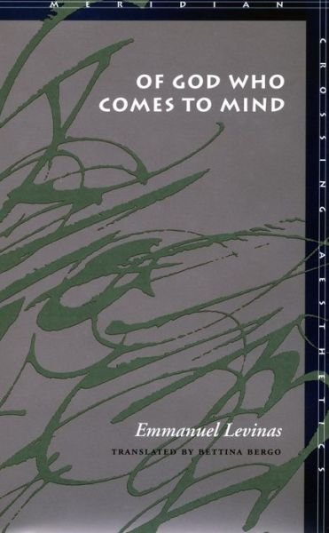 Of God Who Comes to Mind - Meridian: Crossing Aesthetics - Emmanuel Levinas - Bøger - Stanford University Press - 9780804730945 - 1. juli 1998