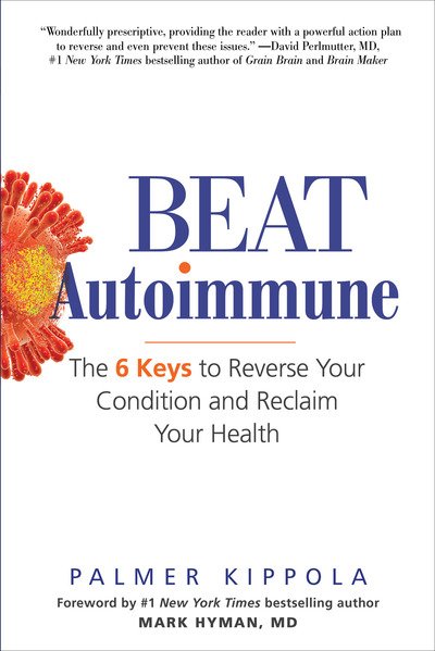Cover for Palmer Kippola · Beat Autoimmune: The 6 Keys to Reverse Your Condition and Reclaim Your Health (Paperback Bog) (2019)