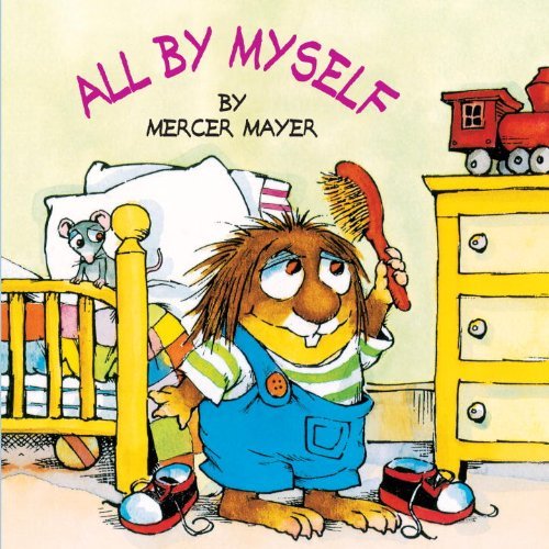 Cover for Mercer Mayer · All by Myself (Turtleback School &amp; Library Binding Edition) (Mercer Mayer's Little Critter (Pb)) (Hardcover Book) (2001)