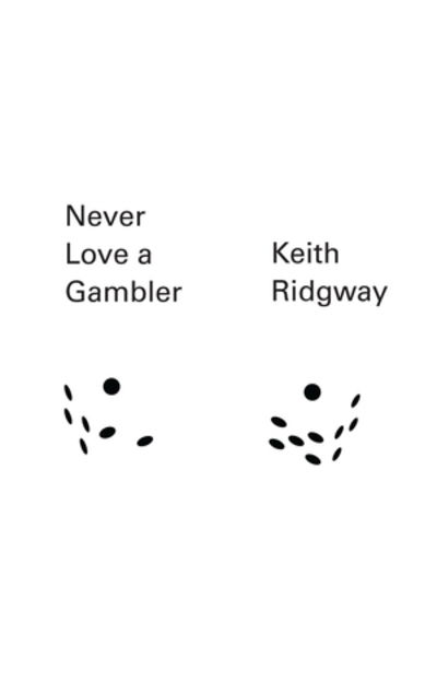 Cover for Keith Ridgway · Never Love a Gambler (Paperback Book) [Reprint edition] (2014)