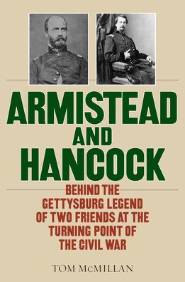 Cover for Tom McMillan · Armistead and Hancock: Behind the Gettysburg Legend of Two Friends at the Turning Point of the Civil War (Hardcover Book) (2021)