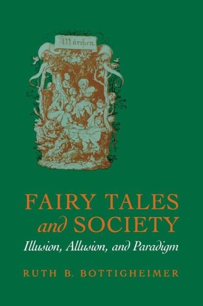 Cover for Ruth B Bottigheimer · Fairy Tales and Society: Illusion, Allusion, and Paradigm (Taschenbuch) (1989)
