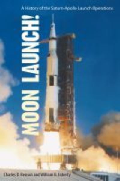 Moon Launch!: A History of the Saturn-Apollo Launch Operations - Charles D. Benson - Książki - University Press of Florida - 9780813020945 - 28 lutego 2001