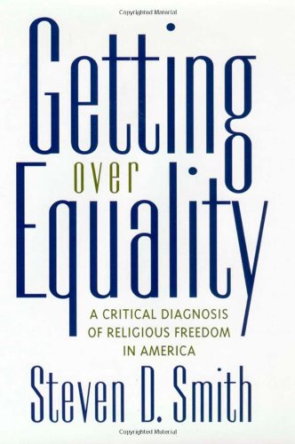 Cover for Steven D. Smith · Getting Over Equality: A Critical Diagnosis of Religious Freedom in America - Critical America (Hardcover Book) (2001)
