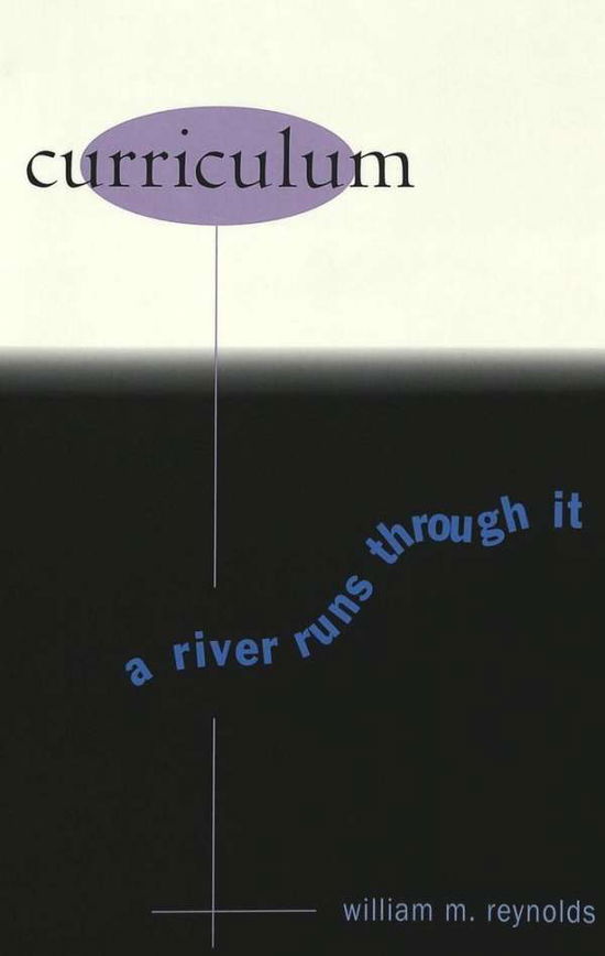 Cover for William M. Reynolds · Curriculum: A River Runs Through it - Counterpoints (Paperback Book) (2003)