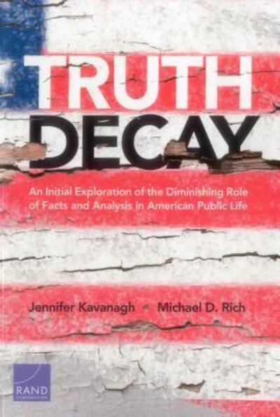 Cover for Jennifer Kavanagh · Truth Decay: An Initial Exploration of the Diminishing Role of Facts and Analysis in American Public Life (Pocketbok) (2018)