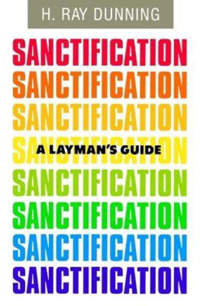 A Layman's Guide to Sanctification - H. Ray Dunning - Książki - Beacon Hill Press - 9780834120945 - 18 czerwca 2003