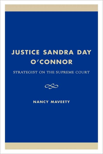Cover for Nancy Maveety · Justice Sandra Day O'Connor: Strategist on the Supreme Court (Hardcover Book) (1996)
