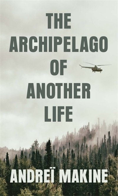 The Archipelago of Another Life - Andrei Makine - Bøger - Quercus Publishing - 9780857057945 - 6. august 2020