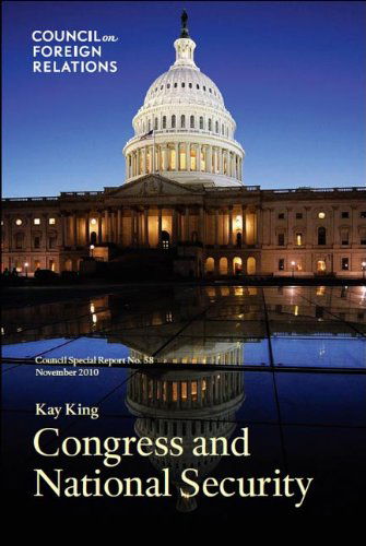 Congress and National Security: Council Special Report - Kay King - Kirjat - Council on Foreign Relations - 9780876094945 - maanantai 1. marraskuuta 2010