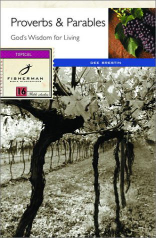 Proverbs and Parables: God's Wisdom for Living - Fisherman Bible Studyguide - Dee Brestin - Książki - Waterbrook Press (A Division of Random H - 9780877886945 - 7 marca 2000