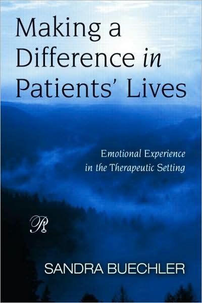Making a Difference in Patients' Lives: Emotional Experience in the Therapeutic Setting - Psychoanalysis in a New Key Book Series - Buechler, Sandra (William Alanson White Institute, New York, USA) - Libros - Taylor & Francis Ltd - 9780881634945 - 24 de abril de 2008