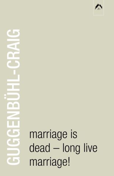 Cover for Adolf Guggenbühl-craig · Marriage is Dead - Long Live Marriage!: Psychological Reflections on an Archetypal Institution Revised Edition (Paperback Book) (2009)