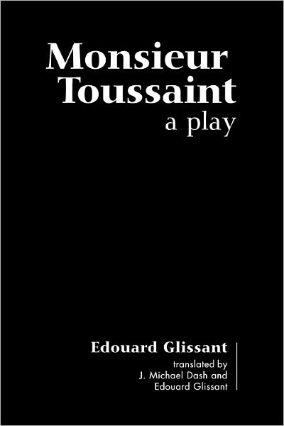 Cover for Edouard Glissant · Monseur Toussaint: A Play (Inbunden Bok) (2005)