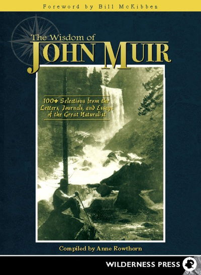 Cover for Anne Rowthorn · Wisdom of John Muir: 100+ Selections from the Letters, Journals, and Essays of the Great Naturalist (Paperback Book) (2012)