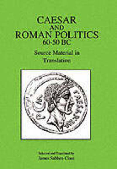 James Sabben-Clare · Caesar and Roman Politics, 60-50 B.C. (Paperback Book) [New edition] (1991)