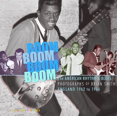 Cover for Mark Stratford · Boom Boom, Boom Boom: American Rhythm &amp; Blues in England 1962-1966. The Photographs  of Brian Smith (Paperback Book) (2024)