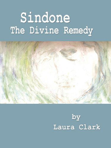 Cover for Laura Clark · Sindone, the Divine Remedy (Paperback Book) (2009)