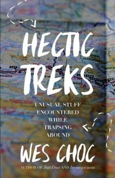 Cover for Wes Choc · Hectic Treks (Paperback Bog) (2018)