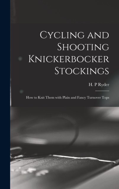 Cover for H P Ryder · Cycling and Shooting Knickerbocker Stockings (Innbunden bok) (2021)