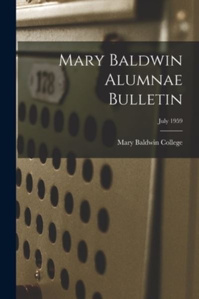 Cover for Mary Baldwin College · Mary Baldwin Alumnae Bulletin; July 1959 (Taschenbuch) (2021)