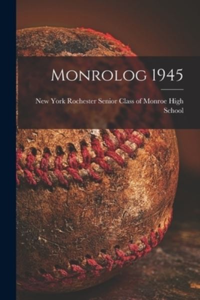 Cover for R Senior Class of Monroe High School · Monrolog 1945 (Paperback Book) (2021)