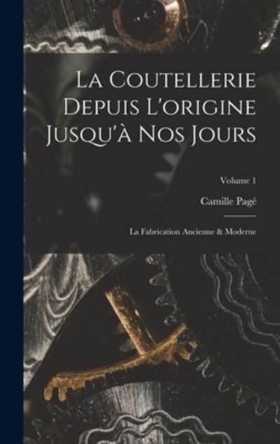 Cover for Camille Pagé · Coutellerie Depuis l'origine Jusqu'à Nos Jours (Bok) (2022)