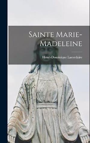 Cover for Lacordaire Henri-Dominique · Sainte Marie-Madeleine (Book) (2022)