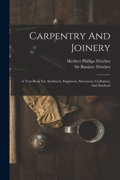 Cover for Banister Fletcher · Carpentry and Joinery (Book) (2022)