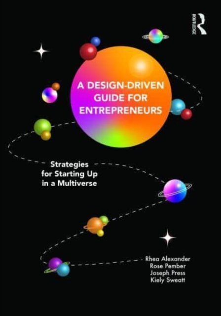 Cover for Rhea Alexander · A Design Driven Guide for Entrepreneurs: Strategies for Starting up in a Multiverse (Taschenbuch) (2023)