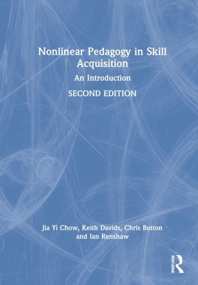 Cover for Jia Yi Chow · Nonlinear Pedagogy in Skill Acquisition: An Introduction (Innbunden bok) (2021)