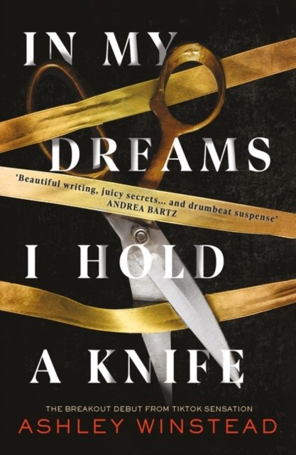 Cover for Ashley Winstead · In My Dreams I Hold a Knife: TikTok made me buy it! The breakout dark academia thriller everyone's talking about (Paperback Bog) (2023)