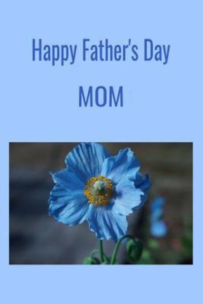 Cover for T &amp; K Publishing · Happy Father's Day MOM (Paperback Book) (2019)