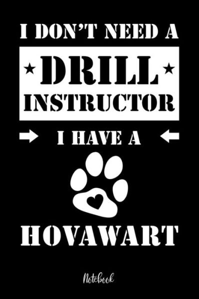 Cover for Hovawart Notebooks · I don't need a Drill Instructor I have a Hovawart Notebook (Pocketbok) (2019)
