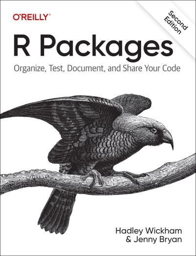 R Packages: Organize, Test, Document, and Share Your Code - Hadley Wickham - Kirjat - O'Reilly Media - 9781098134945 - tiistai 27. kesäkuuta 2023