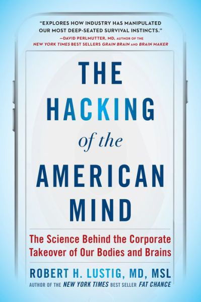 Cover for Robert H. Lustig · The Hacking of the American Mind: The Science Behind the Corporate Takeover of Our Bodies and Brains (Pocketbok) (2018)