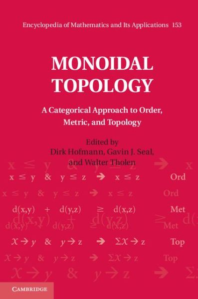 Cover for Dirk Hofmann · Monoidal Topology: A Categorical Approach to Order, Metric, and Topology - Encyclopedia of Mathematics and its Applications (Hardcover Book) (2014)