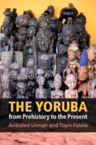 Cover for Usman, Aribidesi (Arizona State University) · The Yoruba from Prehistory to the Present (Paperback Book) (2019)